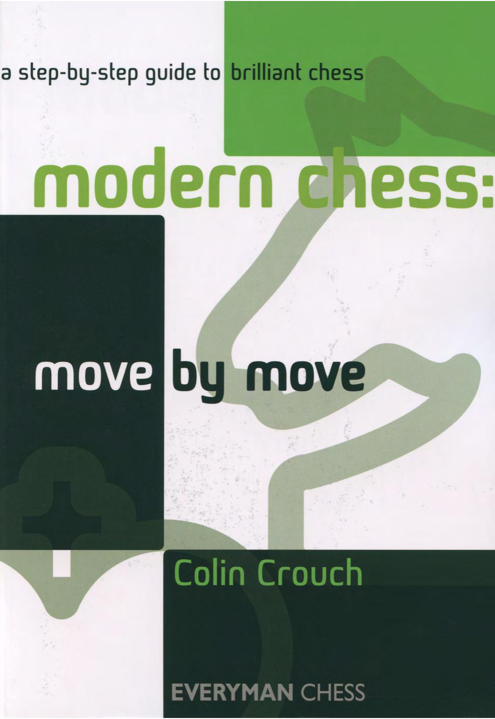 Modern chess : move by move - a step by step guide to brilliant chess. by Crouch Colin