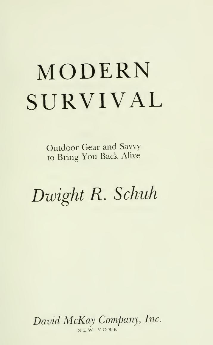 Modern survival : outdoor gear and savvy to bring you back alive by Schuh Dwight R