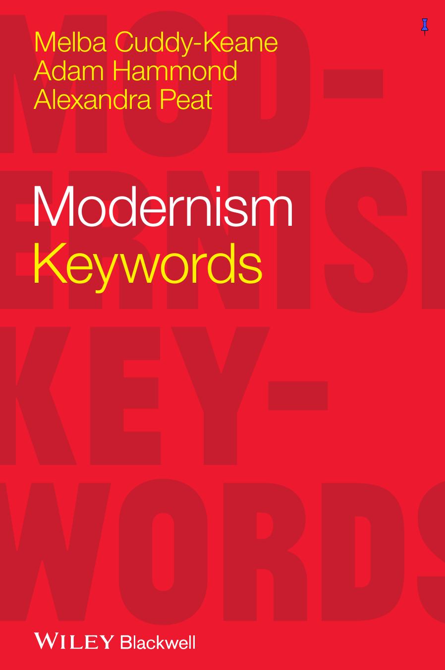 Modernism - keywords: a guide to literature and culture by Peat Alexandra;Hammond Adam;Cuddy-Keane Melba