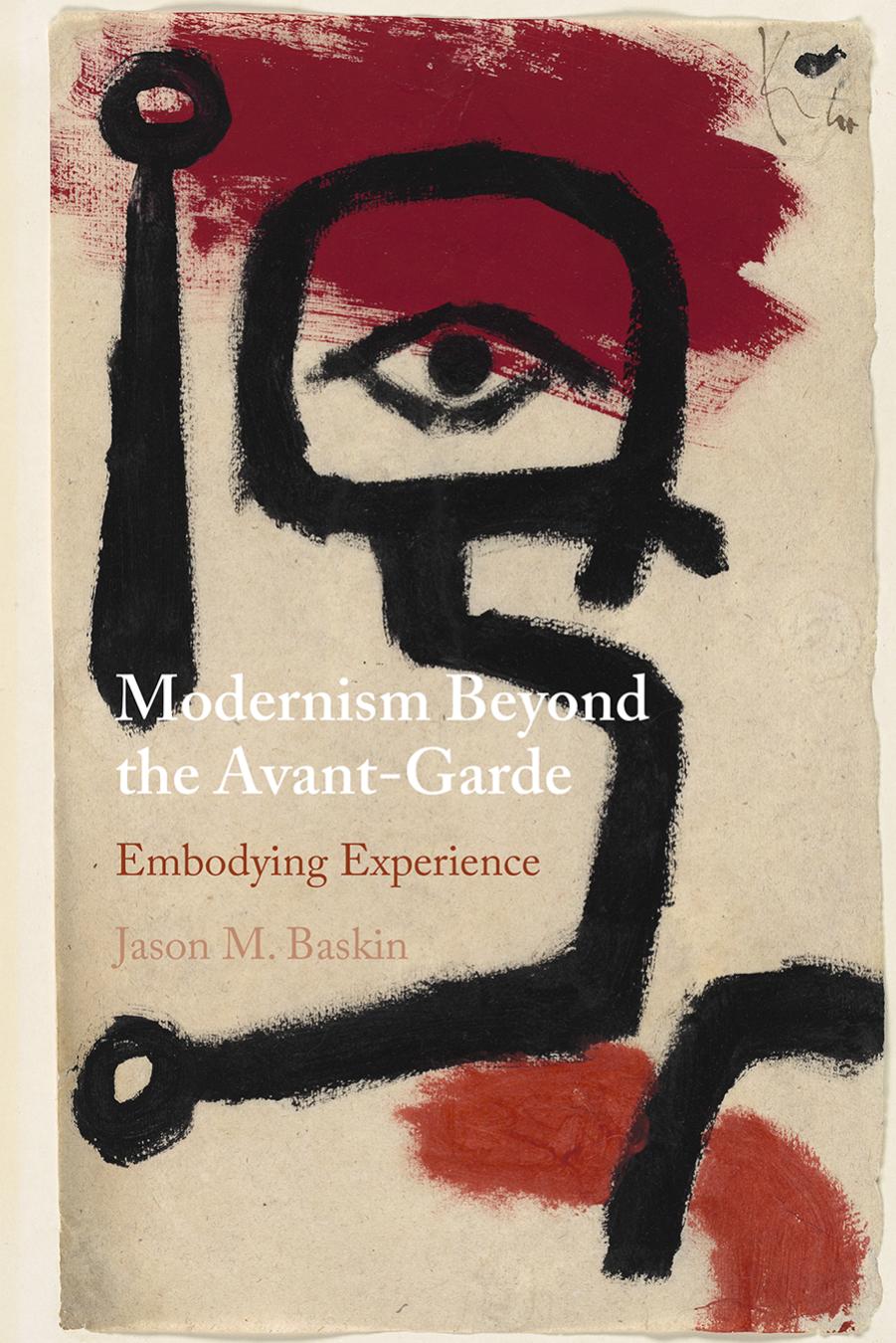 Modernism Beyond the Avant-Garde: Embodying Experience by Jason Baskin