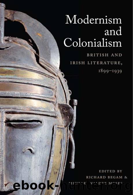 Modernism and Colonialism : British and Irish Literature, 1899-1939 by Richard Begam; Michael Moses; Nicholas Daly