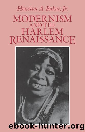 Modernism and the Harlem Renaissance by Houston A. Baker Jr.;