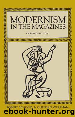 Modernism in the Magazines by Robert Scholes