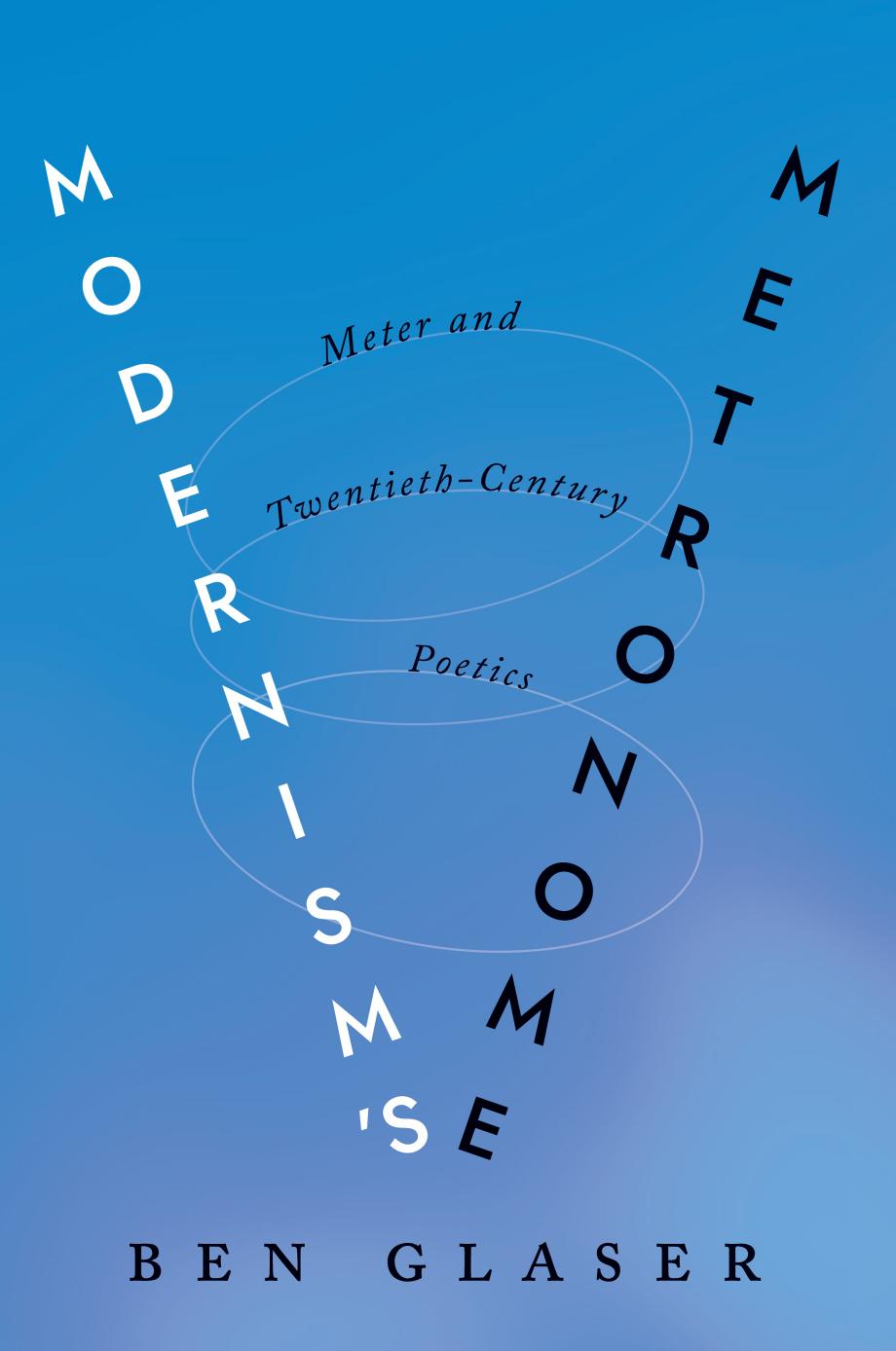 Modernism's Metronome: Meter and Twentieth-Century Poetics by Ben Glaser