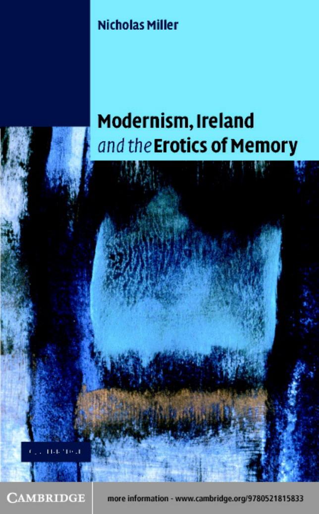 Modernism, Ireland and the Erotics of Memory by Nicholas Andrew Miller