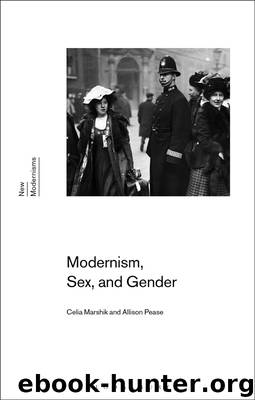 Modernism, Sex, and Gender by Celia Marshik Allison Pease