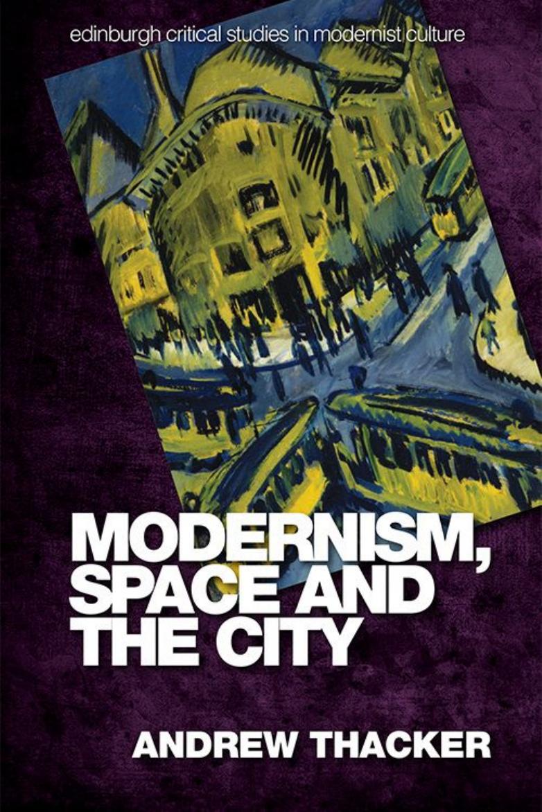 Modernism, Space and the City: Outsiders and Affect in Paris, Vienna, Berlin, and London by Andrew Thacker