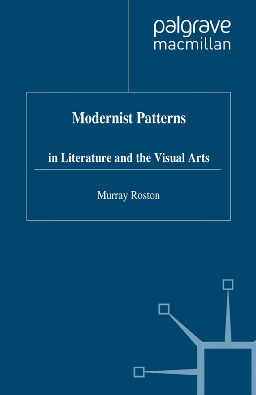 Modernist Patterns: in Literature and the Visual Arts by Murray Roston (auth.)