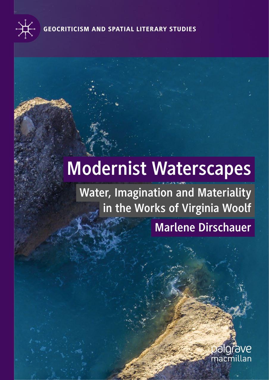Modernist Waterscapes: Water, Imagination and Materiality in the Works of Virginia Woolf by Marlene Dirschauer