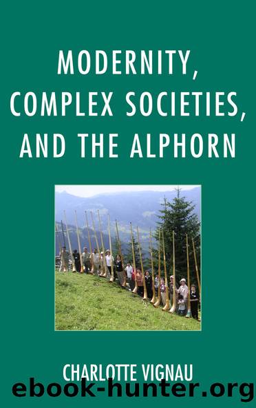 Modernity, Complex Societies, and the Alphorn by Vignau Charlotte;