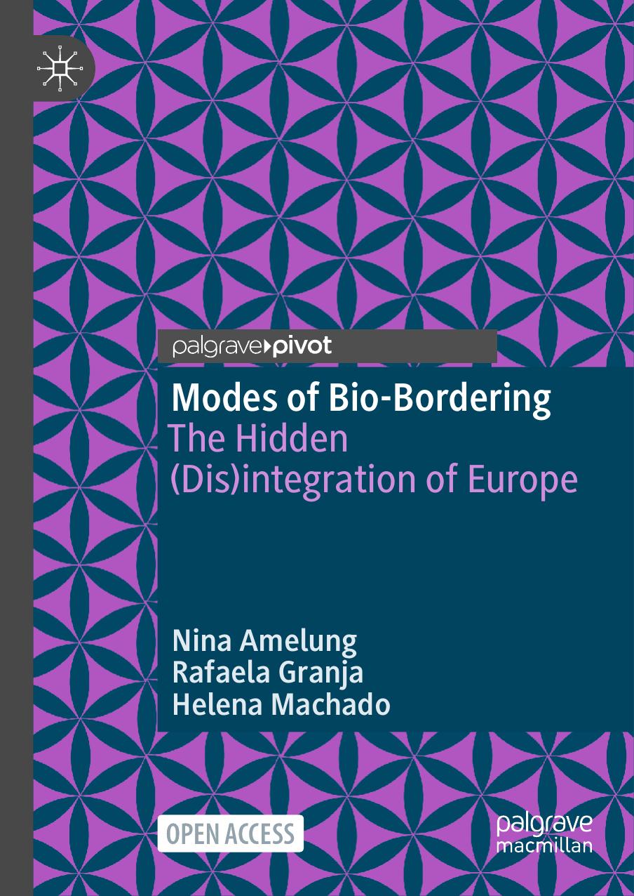 Modes of Bio-Bordering: The Hidden (Dis)integration of Europe by Nina Amelung Rafaela Granja Helena Machado