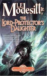 Modesitt, L.E - Corean Chronicles 07 - The Lord-Protector's Daughter by Modesitt L.E
