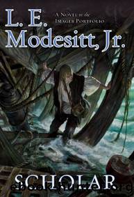 Modesitt, L.E - Imager Portfolio 04 - Scholar by Modesitt L.E