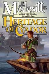 Modesitt, L.E - Saga of Recluce 18 - Heritage of Cyador by Modesitt L.E