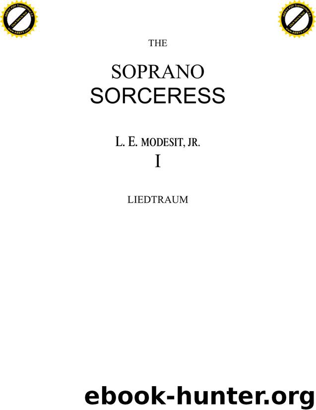 Modesitt, L.E. - Spellsong Cycle 01 - The Soprano Sorceress by Modesitt L.E