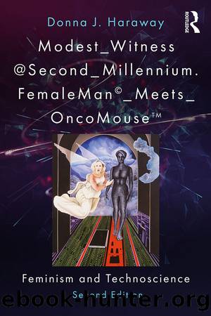 Modest_Witness@Second_Millennium. FemaleMan_Meets_OncoMouse by Donna J. Haraway Thyrza Goodeve