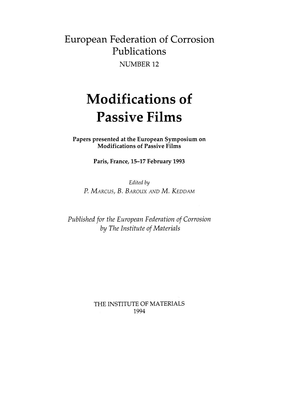 Modifications of Passive Films - Prepared by the Working Party on Surface Science and Mechanisms of Corrosion and Protection by by Marcus P.; Baroux B.; Keddam M. (Eds.)