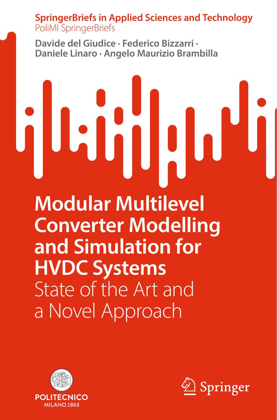 Modular Multilevel Converter Modelling and Simulation for HVDC Systems: State of the Art and a Novel Approach by Davide del Giudice Federico Bizzarri Daniele Linaro Angelo Maurizio Brambilla
