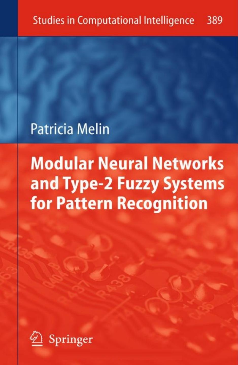 Modular Neural Networks and Type-2 Fuzzy Systems for Pattern Recognition by Patricia Melin (auth.)