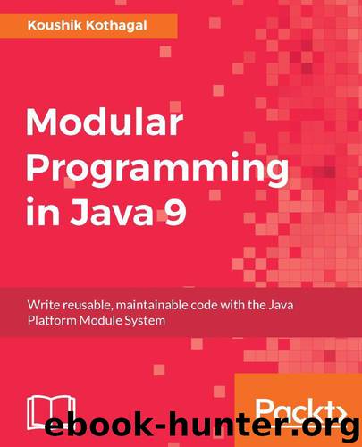 Modular Programming in Java 9 by Kothagal Koushik