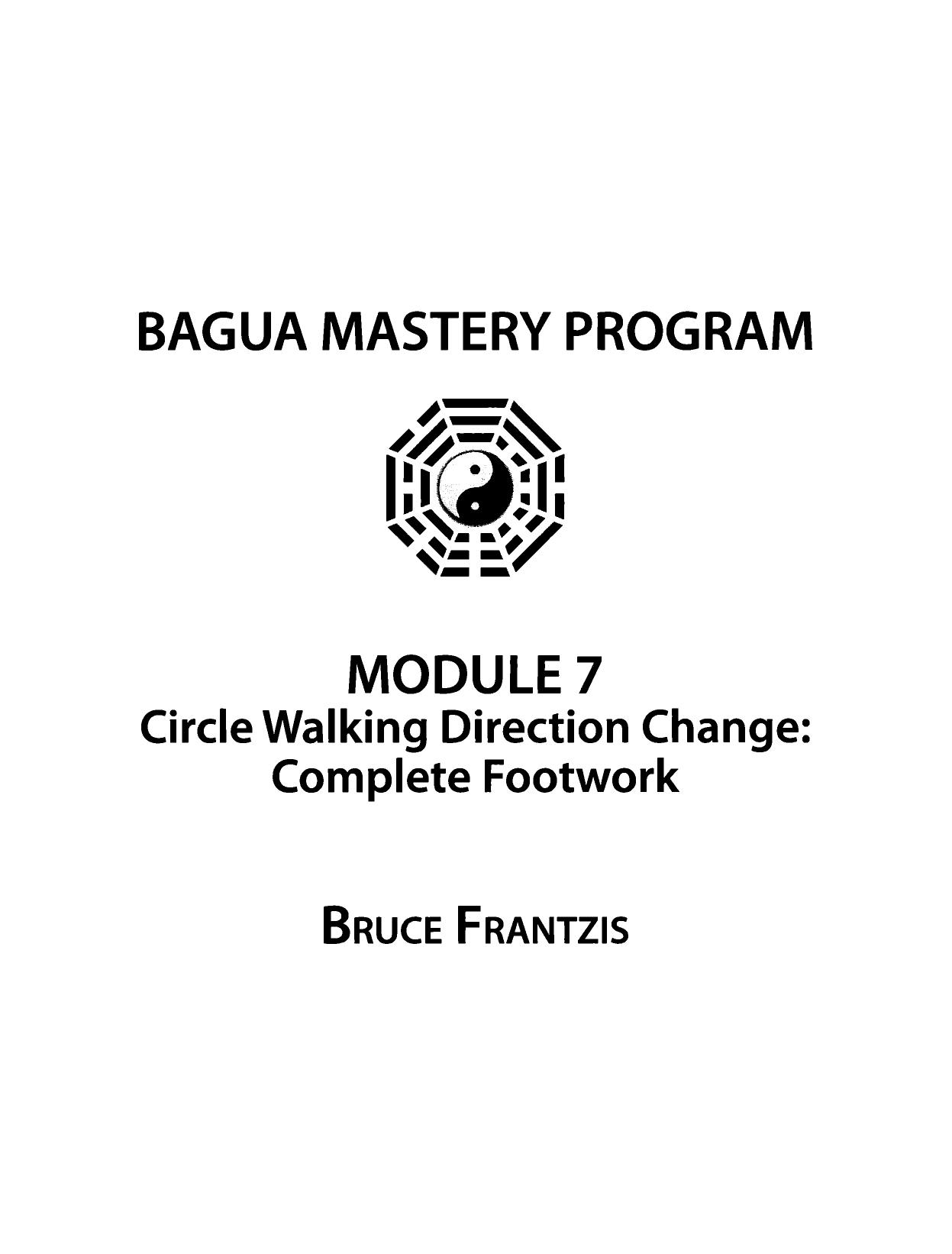 Module 7 - Circle Walking Direction Change: Complete Footwork by Bruce Frantzis