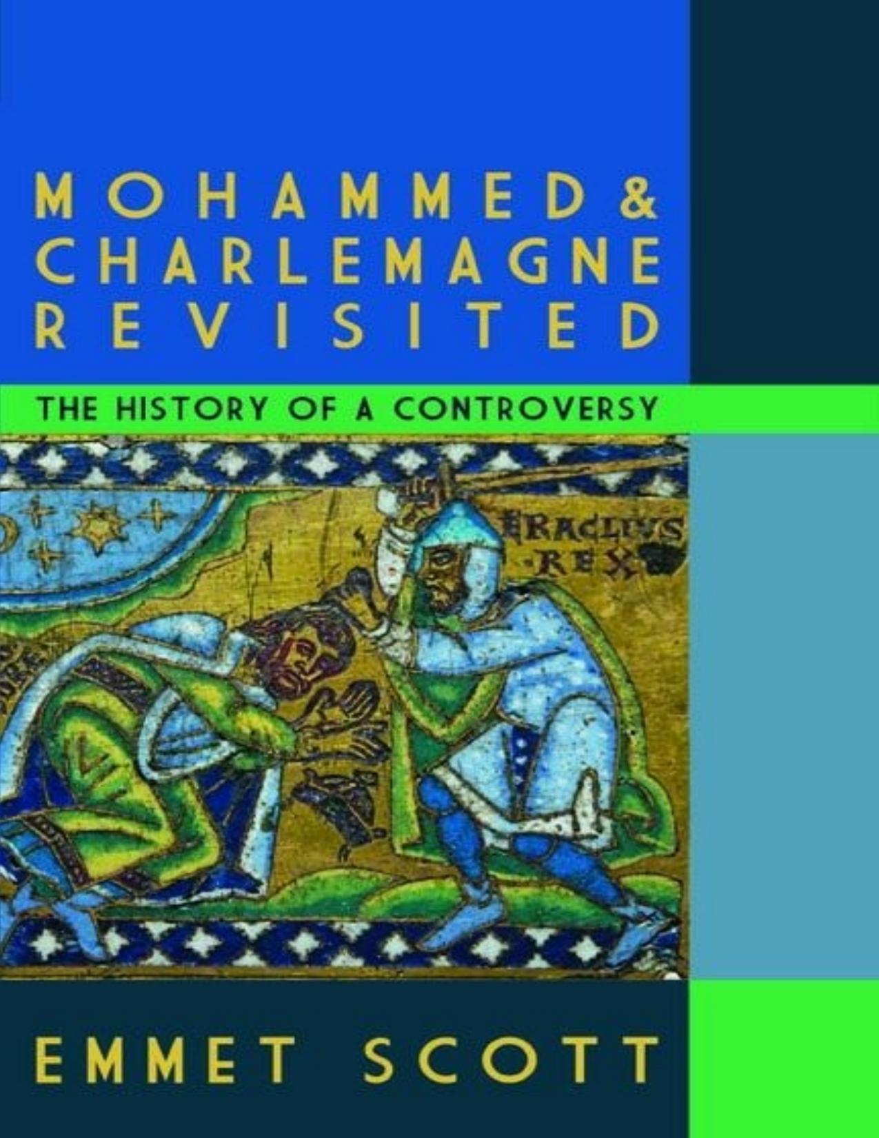 Mohammed & Charlemagne Revisited: The History of a Controversy by Scott Emmet