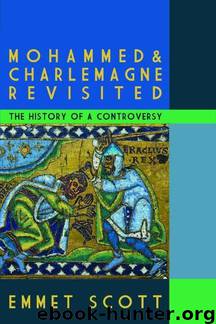Mohammed and Charlemagne Revisited: The History of a Controversy by Emmet Scott