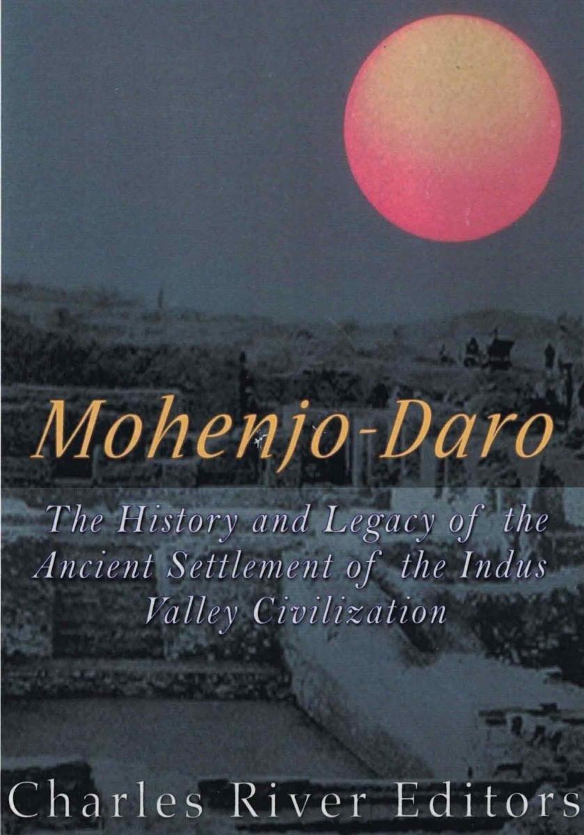Mohen Jo Daro by Charles River Editors