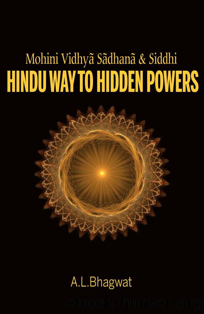 Mohini VidhyÃ£ SÃ£dhanÃ£ & Siddhi: Hindu way to Hidden Powers by A.L. Bhagwat
