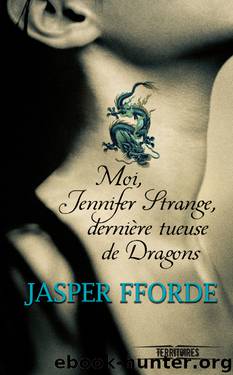 Moi, Jennifer Strange, dernière tueuse de dragons by Fforde Jasper