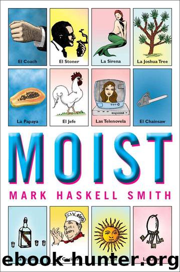 Moist: A Novel by Smith Mark Haskell
