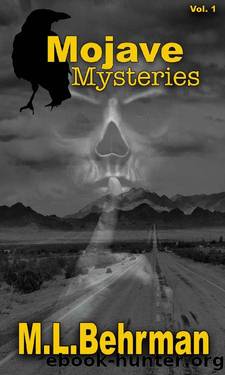 Mojave Mysteries: Real Tales of Unknown Creatures, UFOs, Ghosts, Devil Cults, Giants and Mysterious Murders in the California Desert (Desert Paranormal Series Book 1) by M.L. Behrman
