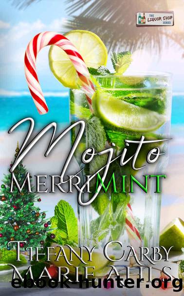 Mojito MerriMint: A Liquor Shop Series novella by Tiffany Carby & Marie Ahls