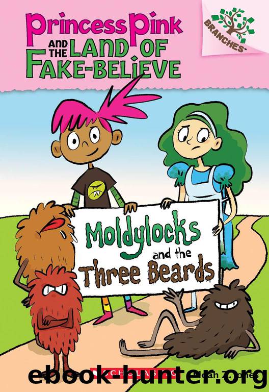 Moldylocks and the Three Beards: A Branches Book (Princess Pink and the Land of Fake-Believe #1) by Jones Noah Z