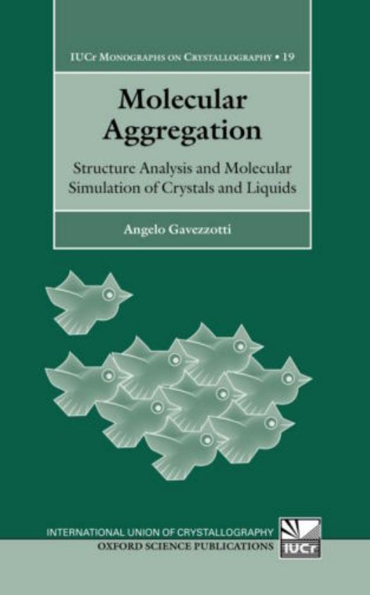 Molecular Aggregation: Structure Analysis and Molecular Simulation of Crystals and Liquids by Angelo Gavezzotti