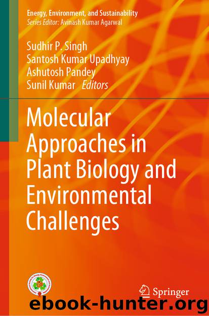 Molecular Approaches in Plant Biology and Environmental Challenges by Sudhir P. Singh & Santosh Kumar Upadhyay & Ashutosh Pandey & Sunil Kumar
