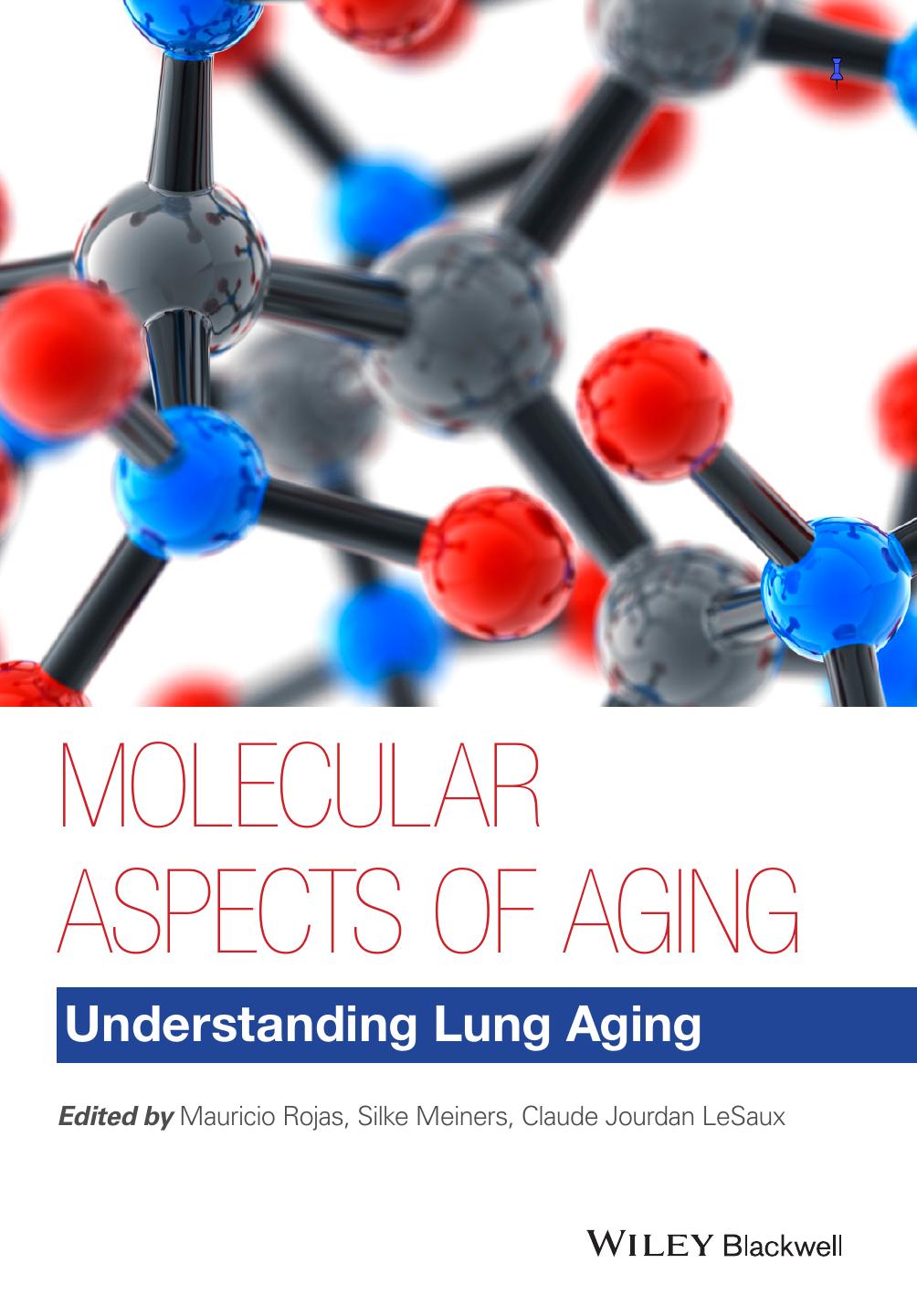 Molecular Aspects of Aging : Understanding Lung Aging by Mauricio Rojas Silke Meiners Claude Jourdan Le Saux