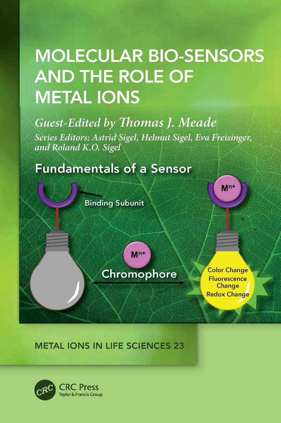 Molecular Bio-Sensors and the Role of Metal Ions: Metal Ions in Life Sciences by Thomas J. Meade Astrid Sigel Helmut Sigel Eva Freisinger Roland K. O. Sigel