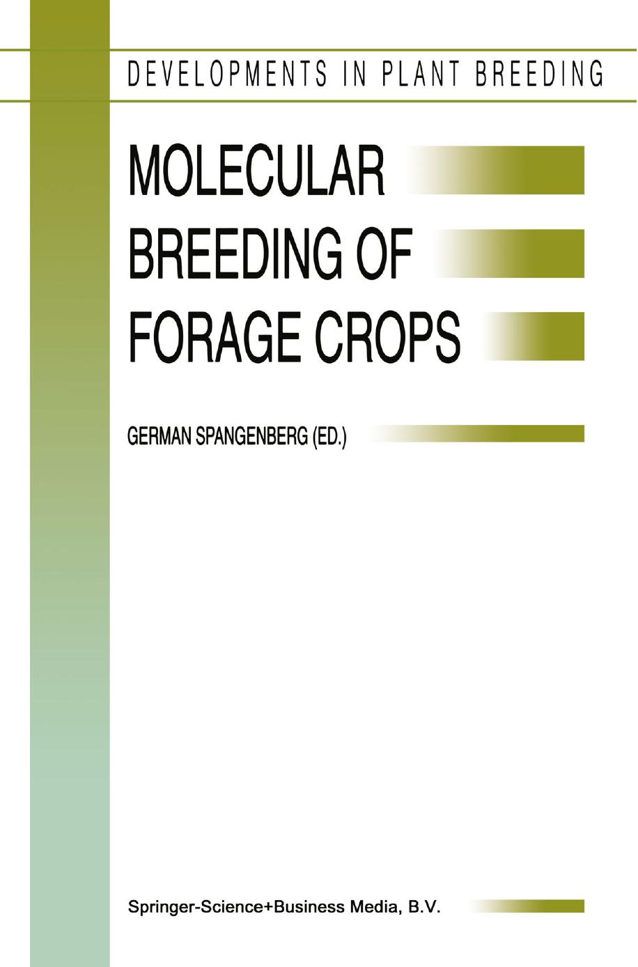 Molecular Breeding of Forage Crops: Proceedings of the 2nd International Symposium, Molecular Breeding of Forage Crops, Lorne and Hamilton, Victoria, Australia, November 19â24, 2000 by G. Spangenberg R. Kalla A. Lidgett T. Sawbridge (auth.) German Spangenberg (eds.)