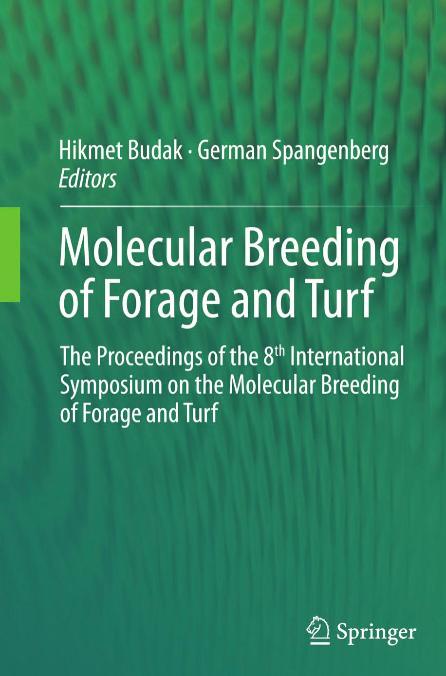 Molecular Breeding of Forage and Turf: The Proceedings of the 8th International Symposium on the Molecular Breeding... (repost) by Hikmet Budak and German Spangenberg