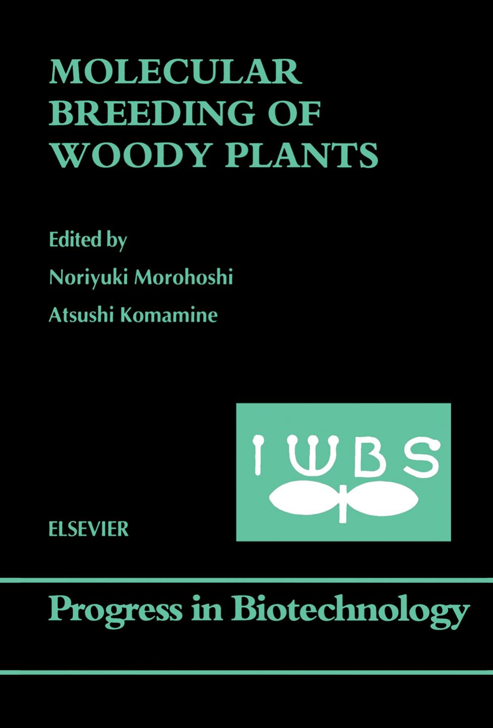 Molecular Breeding of Woody Plants, Volume 18 by N. Morohoshi A. Komamine