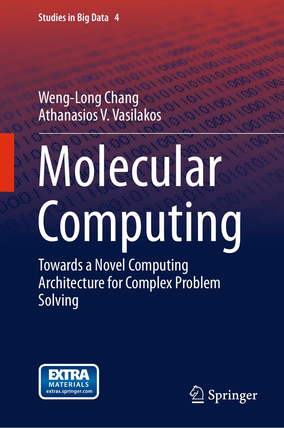 Molecular Computing: Towards a Novel Computing Architecture for Complex Problem Solving by Weng-Long Chang Athanasios V. Vasilakos (auth.)