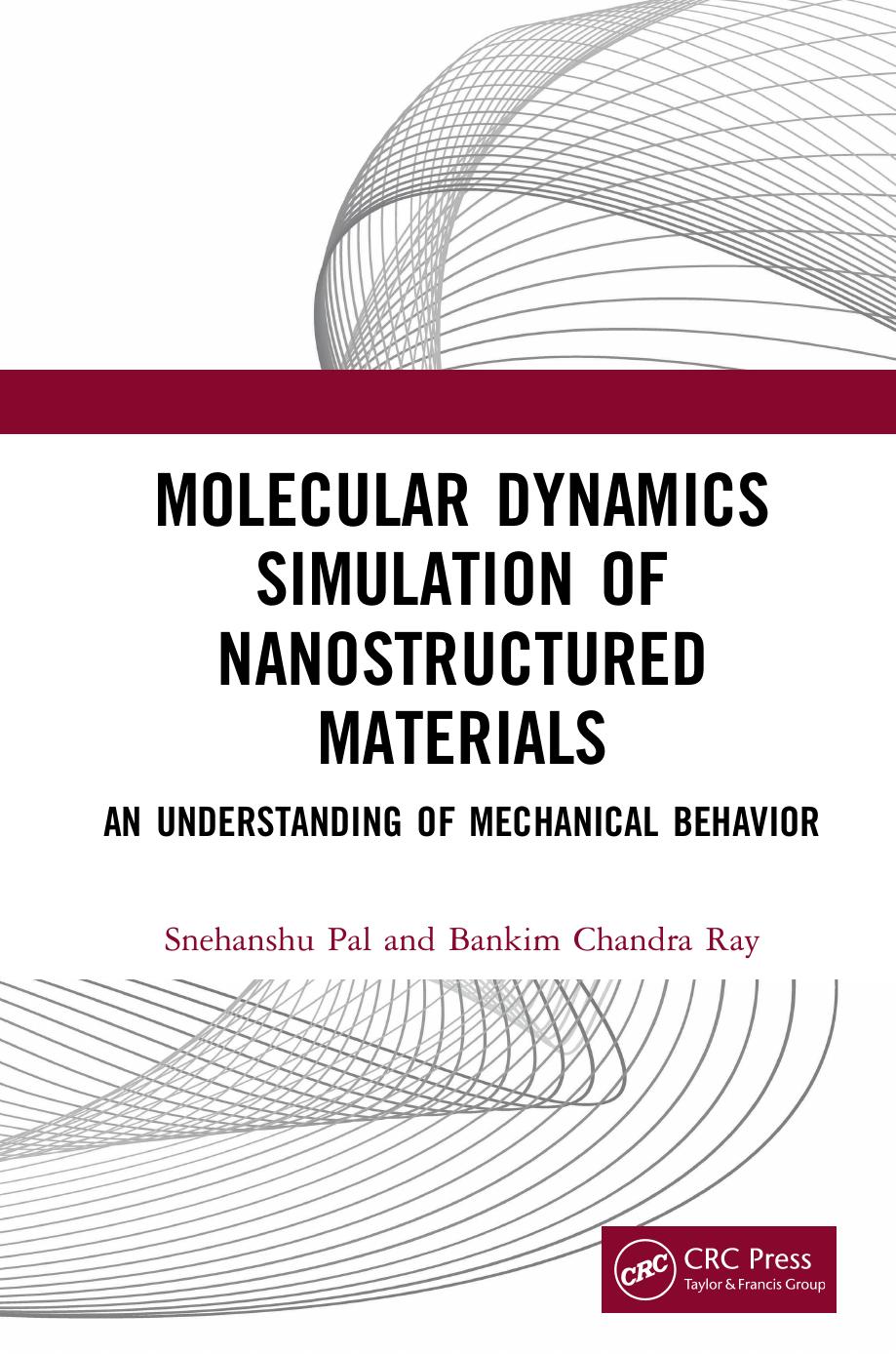 Molecular Dynamics Simulation of Nanostructured Materials; An Understanding of Mechanical Behavior by Snehanshu Pal & Bankim Chandra Ray