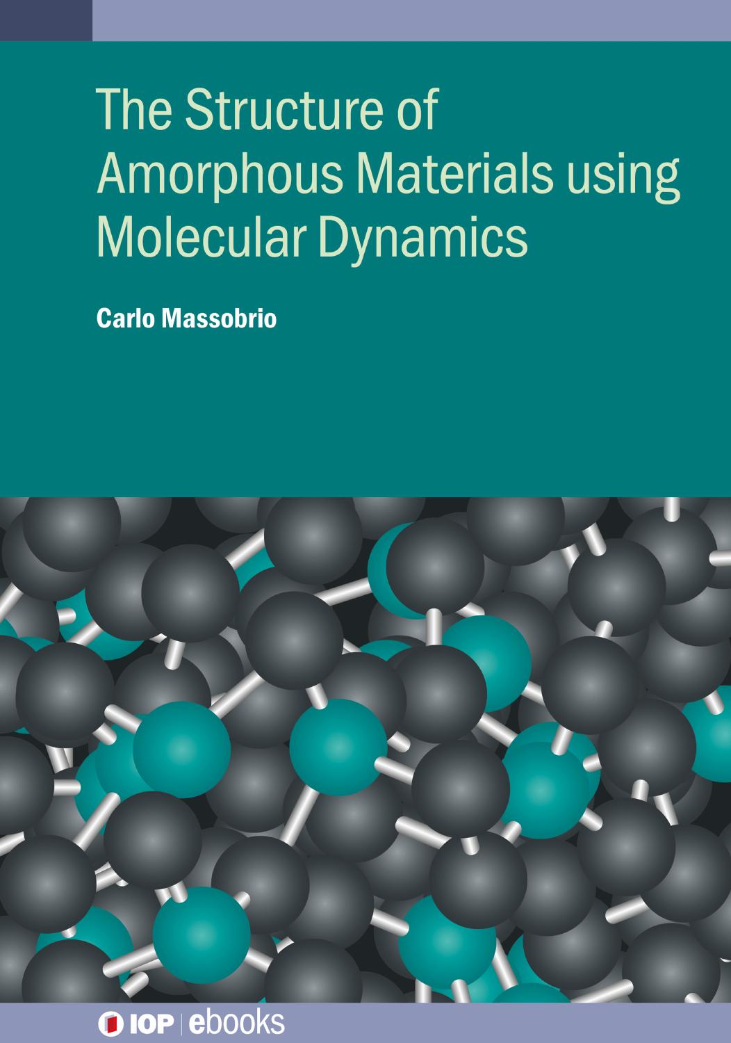 Molecular Dynamics for Amorphous Materials: Methodology and applications by Carlo Massobrio