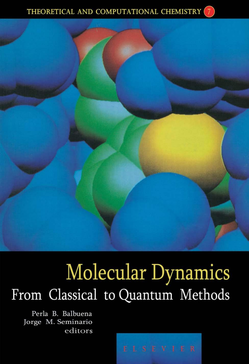 Molecular Dynamics, Volume 7: From Classical to Quantum Methods (Theoretical and Computational Chemistry) by Perla Balbuena Jorge M. Seminario
