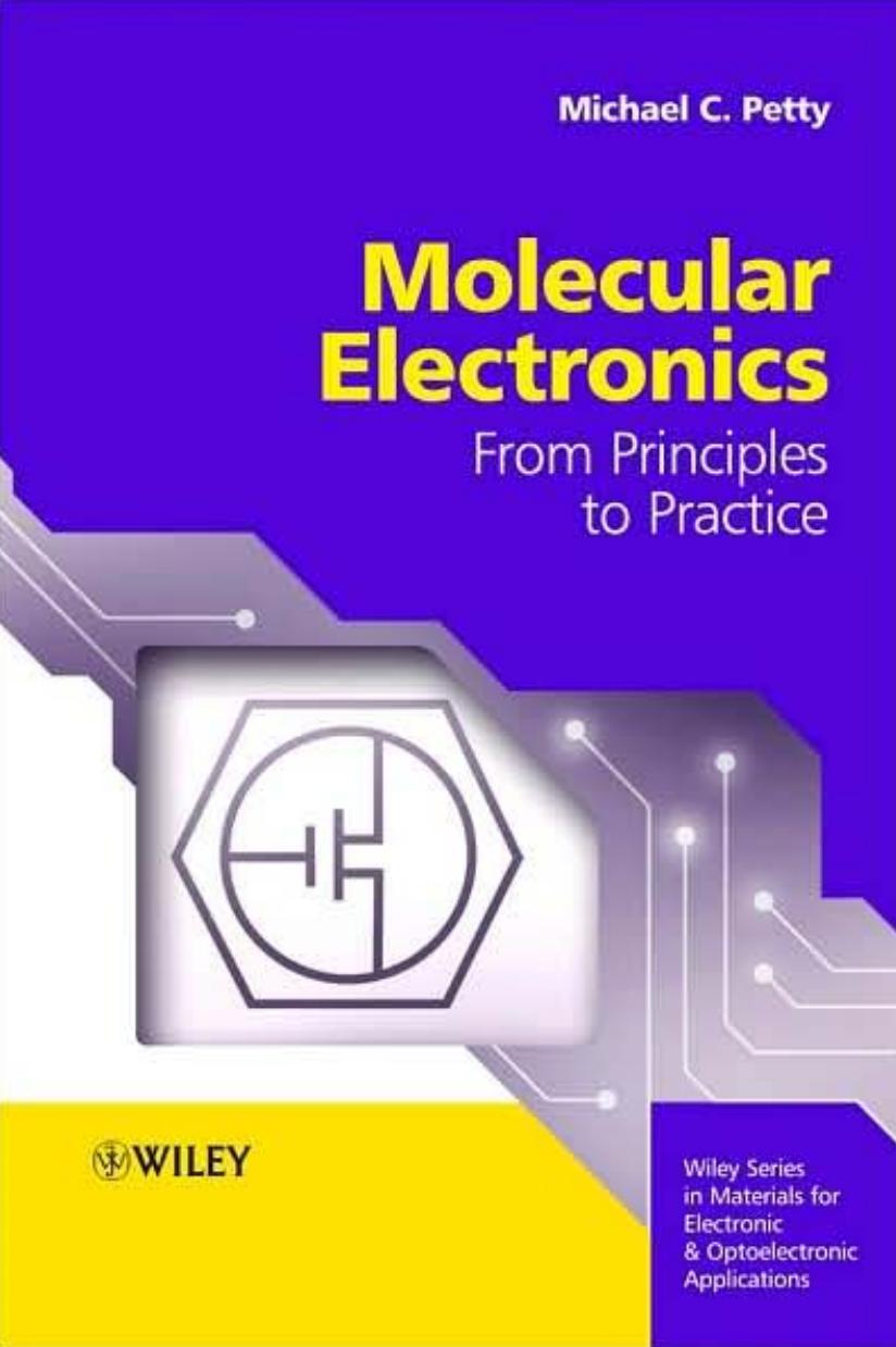 Molecular Electronics: From Principles to Practice (Wiley Series in Materials for Electronic & Optoelectronic Applications) by Michael C. Petty