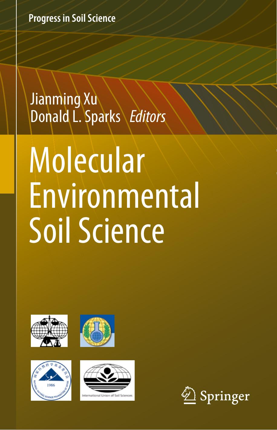 Molecular Environmental Soil Science by Jianming Xu Tahir Hayat Na Ding (auth.) Jianming Xu Donald L. Sparks (eds.)