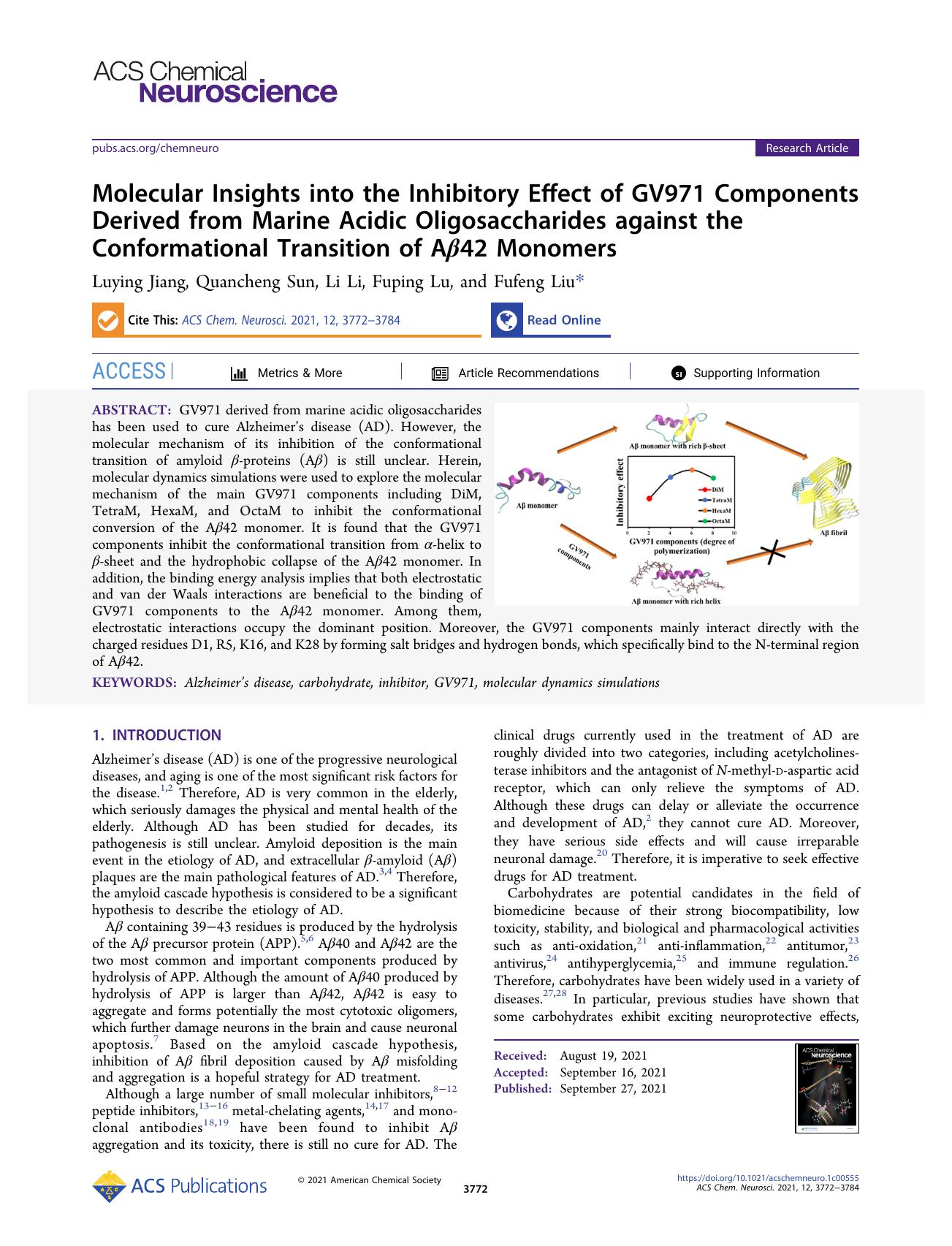 Molecular Insights into the Inhibitory Effect of GV971 Components Derived from Marine Acidic Oligosaccharides against the Conformational Transition of AÎ²42 Monomers by Luying Jiang Quancheng Sun Li Li Fuping Lu and Fufeng Liu