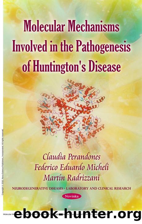 Molecular Mechanisms Involved in the Pathogenesis of Huntington's Disease by Claudia Perandones; Federico Eduardo Micheli; Martin Radrizzani