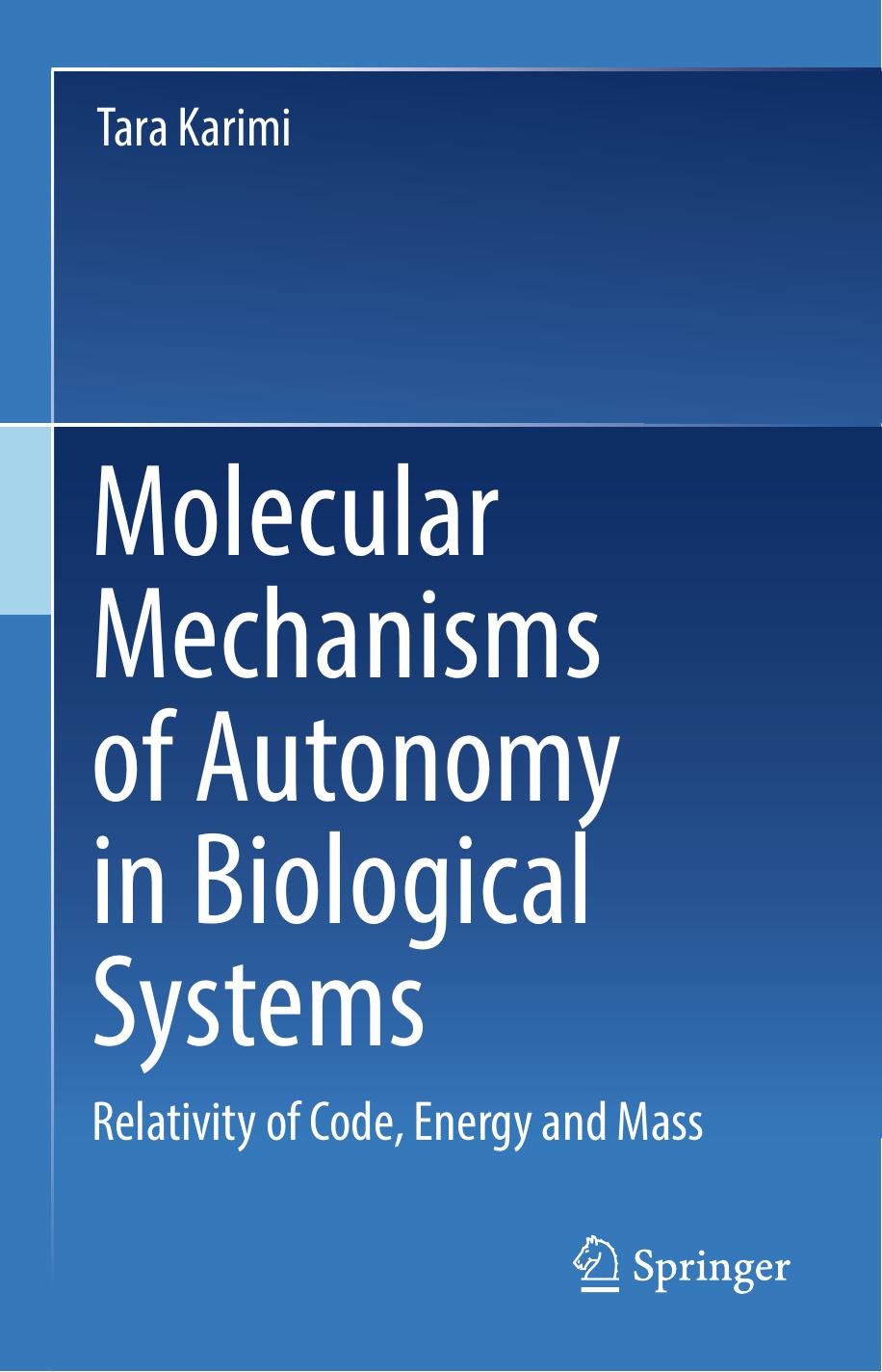 Molecular Mechanisms of Autonomy in Biological Systems by Tara Karimi